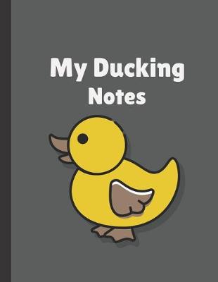 Book cover for My Ducking Notes