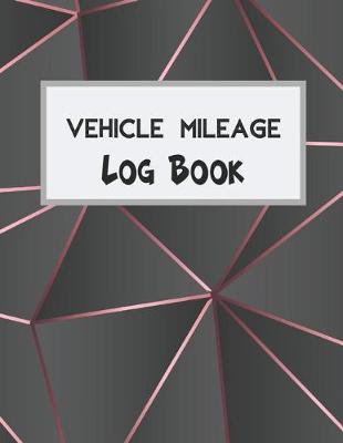 Book cover for Vehicle Mileage Log Book