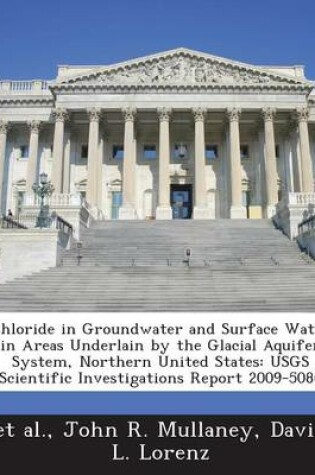 Cover of Chloride in Groundwater and Surface Water in Areas Underlain by the Glacial Aquifer System, Northern United States