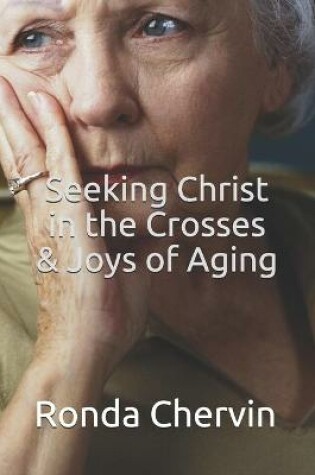 Cover of Seeking Christ in the Crosses & Joys of Aging