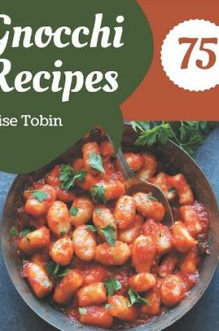 Cover of 75 Gnocchi Recipes