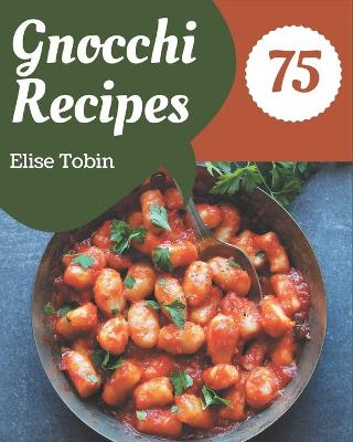 Book cover for 75 Gnocchi Recipes