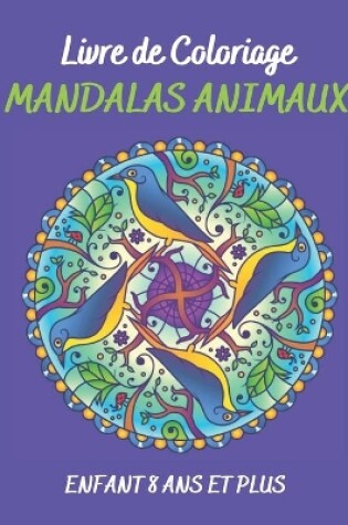 Cover of Livre de Coloriage Mandalas animaux enfant 8 ans et plus