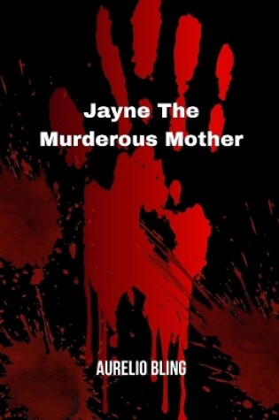 Cover of Jayne The Murderous Mother