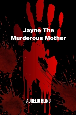 Book cover for Jayne The Murderous Mother