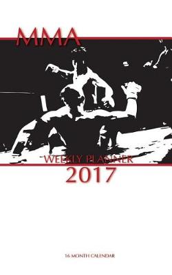 Book cover for MMA Weekly Planner 2017