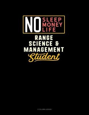 Book cover for No Sleep. No Money. No Life. Range Science & Management Student