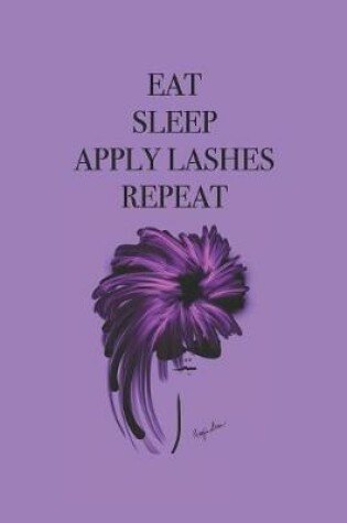Cover of Eat Sleep Apply Lashes Repeat