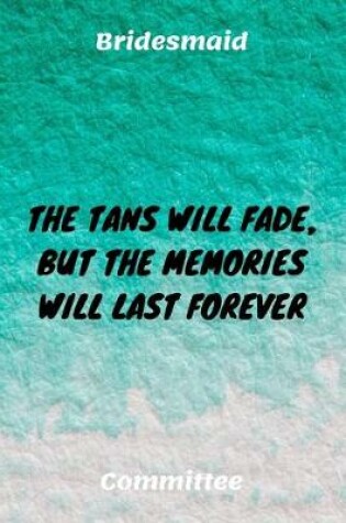 Cover of The Tans Will Fade, But The Memories Will Last Forever