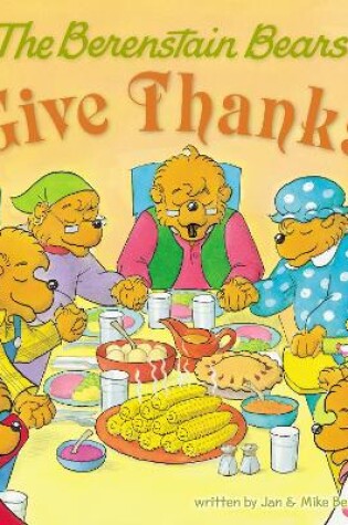 Cover of The Berenstain Bears Give Thanks