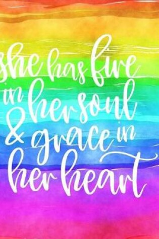 Cover of She Has Fire in Her Soul & Grace in Her Heart