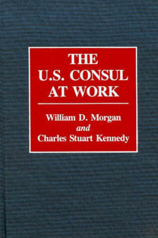 Cover of The U.S. Consul at Work