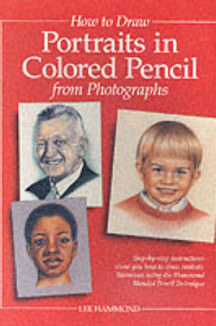 Cover of How to Draw Portraits in Colored Pencil from Photographs