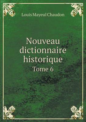 Book cover for Nouveau dictionnaire historique Tome 6