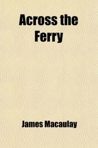 Cover of Across the Ferry; First Impressions of America and Its People