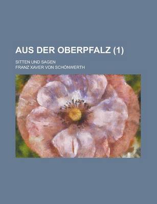 Book cover for Aus Der Oberpfalz; Sitten Und Sagen (1 )