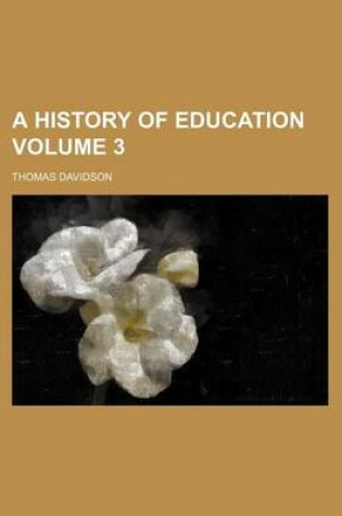 Cover of A History of Education Volume 3