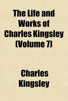Book cover for The Life and Works of Charles Kingsley (Volume 7)