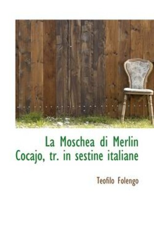 Cover of La Moschea Di Merlin Cocajo, Tr. in Sestine Italiane