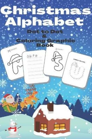 Cover of Christmas Alphabet Dot to Dot & Coloring Graphic Book