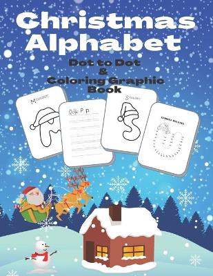 Book cover for Christmas Alphabet Dot to Dot & Coloring Graphic Book