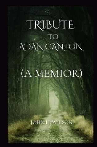 Cover of Tribute To Adan Canton (A Memoir)