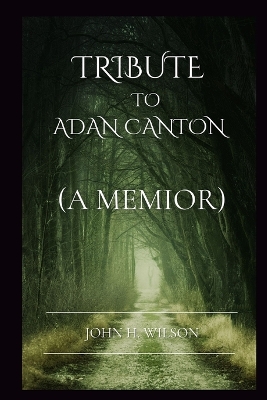 Book cover for Tribute To Adan Canton (A Memoir)