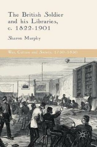 Cover of The British Soldier and his Libraries, c. 1822-1901