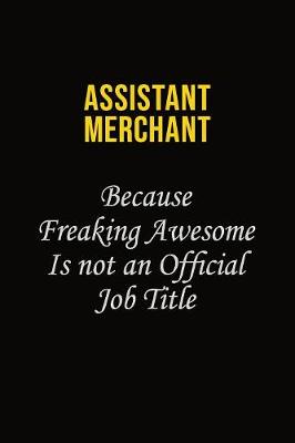 Book cover for Assistant Merchant Because Freaking Awesome Is Not An Official Job Title