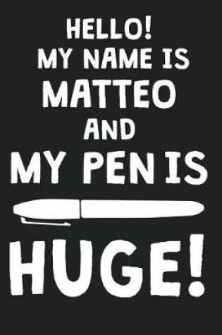 Cover of Hello! My Name Is MATTEO And My Pen Is Huge!