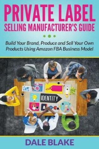 Cover of Private Label Selling Manufacturer's Guide