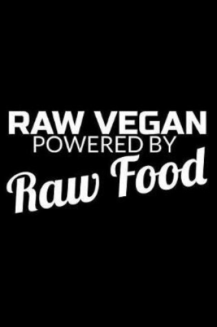 Cover of Raw Vegan Powered by Raw Food