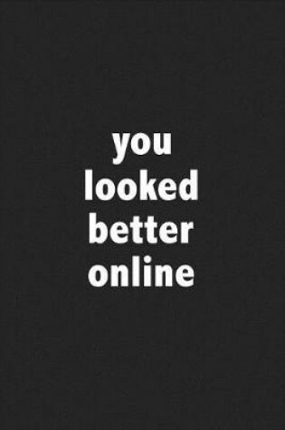 Cover of You Looked Better Online