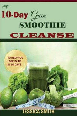 Cover of My 10-Day Green Smoothie Cleanse