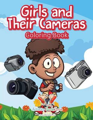 Book cover for Girls and Their Cameras Coloring Book