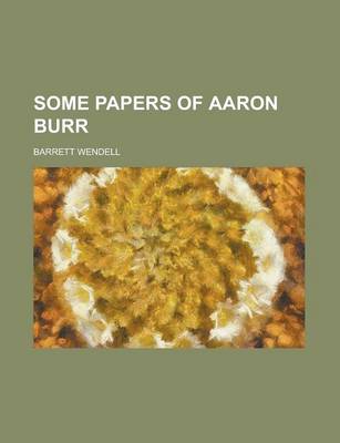 Book cover for Some Papers of Aaron Burr