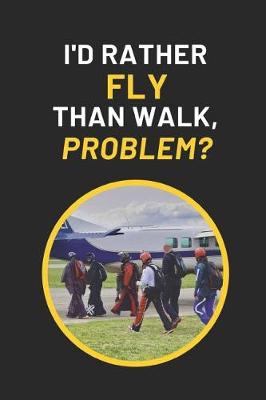 Book cover for I'd Rather Fly Than Walk