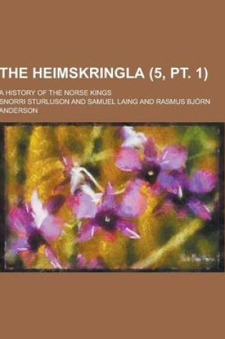 Cover of The Heimskringla; A History of the Norse Kings (5, PT. 1)