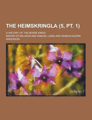 Book cover for The Heimskringla; A History of the Norse Kings (5, PT. 1)