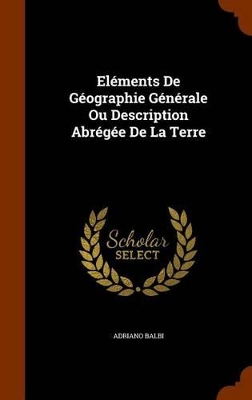 Book cover for Elements de Geographie Generale Ou Description Abregee de La Terre