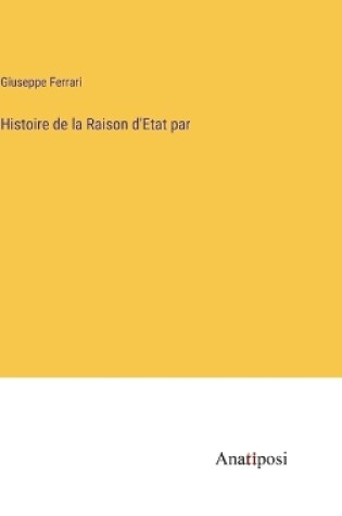 Cover of Histoire de la Raison d'Etat par