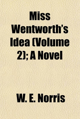 Book cover for Miss Wentworth's Idea (Volume 2); A Novel