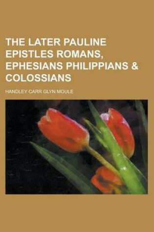 Cover of The Later Pauline Epistles Romans, Ephesians Philippians & Colossians