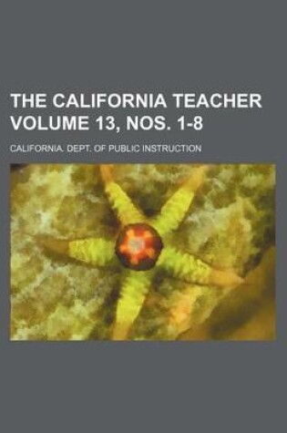 Cover of The California Teacher Volume 13, Nos. 1-8