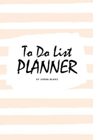 Cover of To Do List Planner (6x9 Softcover Log Book / Planner / Journal)