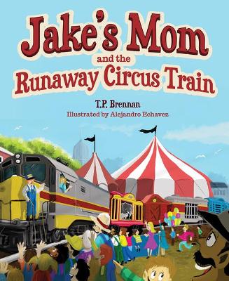 Book cover for Jake's Mom and the Runaway Circus Train