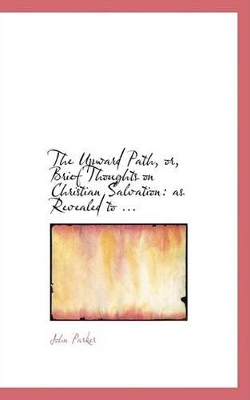 Book cover for The Upward Path, Or, Brief Thoughts on Christian Salvation