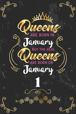 Book cover for Queens Are Born In January But The Real Queens Are Born On January 1