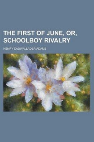Cover of The First of June, Or, Schoolboy Rivalry