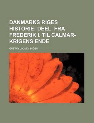 Book cover for Danmarks Riges Historie (3); Deel. Fra Frederik I. Til Calmar-Krigens Ende